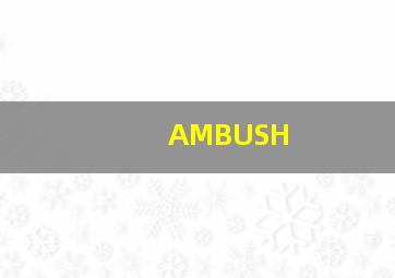 AMBUSH