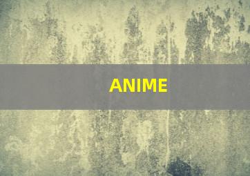 ANIME