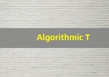 Algorithmic T