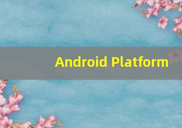 Android Platform
