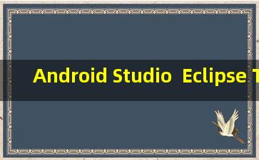 Android Studio  Eclipse Temuri