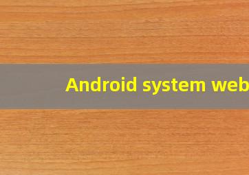Android system webv