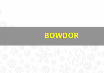 BOWDOR