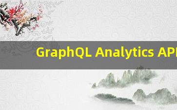 GraphQL Analytics API怎