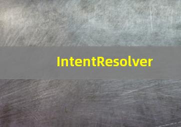 IntentResolver 