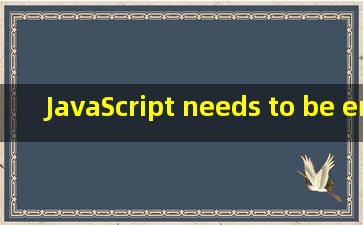 JavaScript needs to be enabled t