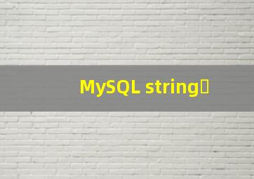 MySQL string�