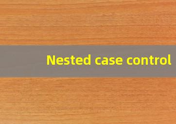 Nested case control