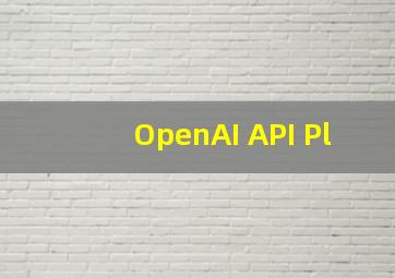 OpenAI API Pl