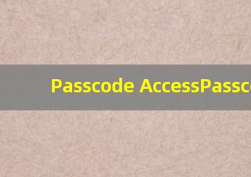 Passcode AccessPasscode 