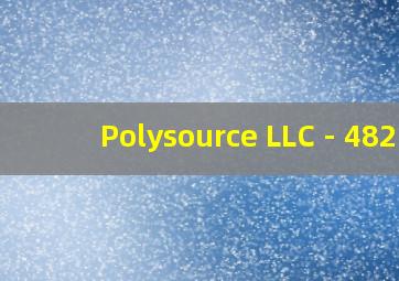 Polysource LLC - 482