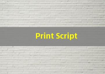 Print Script 