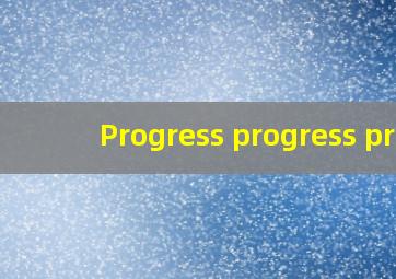 Progress progress pr