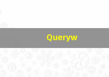 Queryw