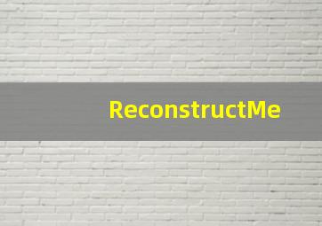 ReconstructMe