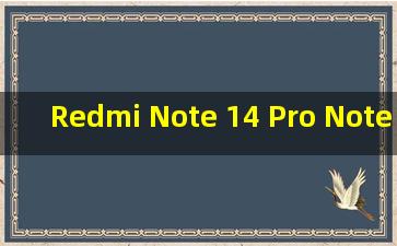 Redmi Note 14 Pro Note 17 Pro 