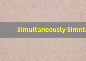 Simultaneously Simntanun