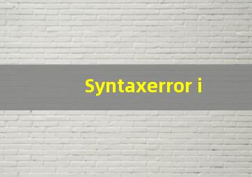Syntaxerror i