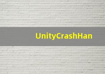 UnityCrashHan
