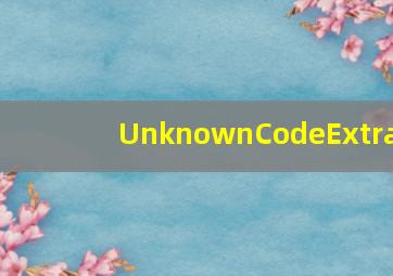 UnknownCodeExtra
