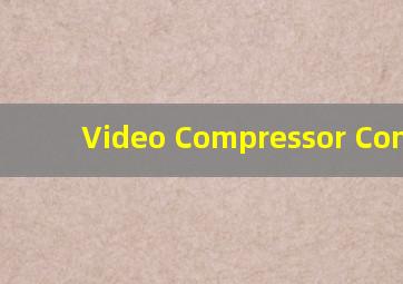 Video Compressor Convert