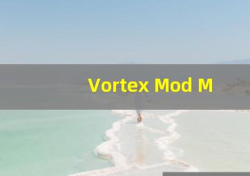 Vortex Mod M