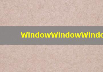 WindowWindowWindowWindow