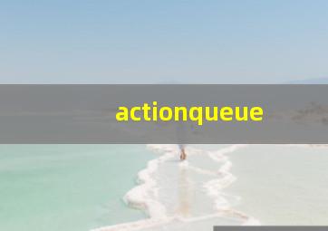 actionqueue 