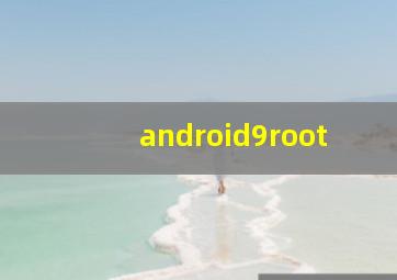 android9root