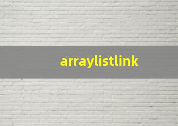 arraylistlink