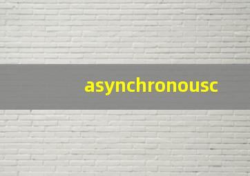asynchronousc