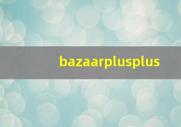 bazaarplusplus