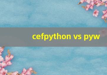 cefpython vs pyw