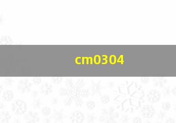 cm0304