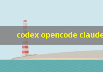 codex opencode claude code 