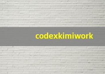 codexkimiwork