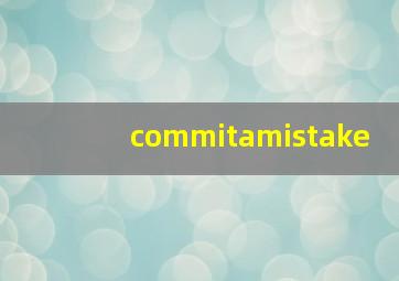 commitamistake