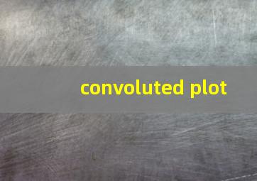 convoluted plot