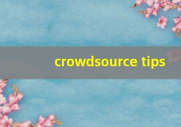 crowdsource tips