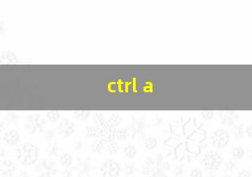 ctrl a