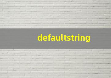 defaultstring