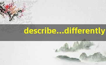describe...differently