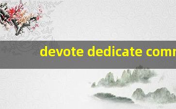 devote dedicate commit