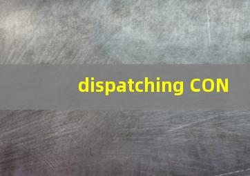 dispatching CON