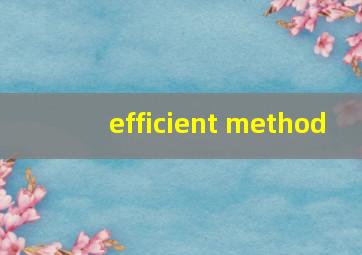 efficient method