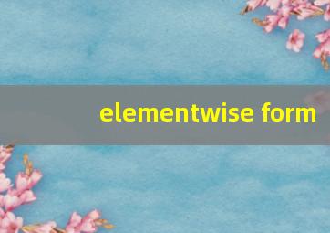 elementwise form