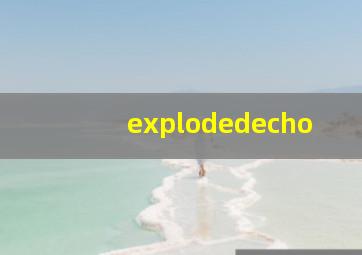 explodedecho