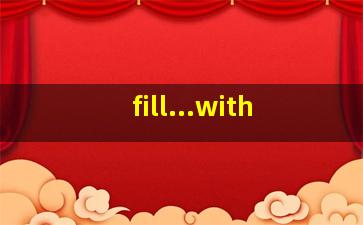 fill...with