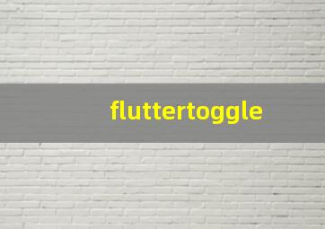 fluttertoggle