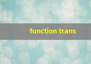 function trans